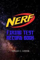 Nerf Firing Test Record Book Version 1.3.0: Nerf Guns Attachments 1540618722 Book Cover