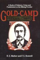 Gold Camp Desperadoes: A Study of Violence, Crime, and Punishment on the Mining Frontier 0806125217 Book Cover