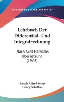 Lehrbuch Der Differential- Und Integralrechnung: Nach Axel Harhacks Ubersetzung (1908) 1168158443 Book Cover