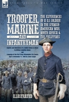 Trooper, Marine and Infantryman, The Experiences of a U.S Soldier in the Spanish-American War, North Africa & the Philippines: Exploits and Adventures ... City Cavalry April 25-November 11, 1898 1917666942 Book Cover