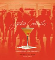 Signature Cocktails: Cool Cocktail from Cool Places (Mitchell Beazley Drink) 1845330323 Book Cover