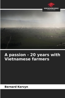 A passion - 20 years with Vietnamese farmers 6206241149 Book Cover