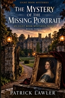 The Mystery of the Missing Portrait: An Eight Book Mysteries Novel — Book Three B0HK7VRZ83 Book Cover