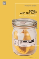 Smell and the Past: Noses, Archives, Narratives 1350367559 Book Cover