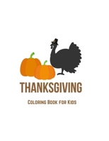 Thanksgiving Coloring Book for Kids: Coloring Toy Gifts for Children or Toddlers - Cute Easy and Relaxing Large Print Gifts B07Y4LM6WY Book Cover