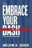 Embrace Your Dash : Reclaim Your Story in a Noisy World 1949027961 Book Cover