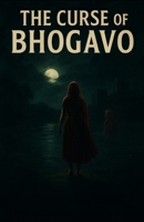 The Curse of Bhogavo B0FTMSXT7G Book Cover