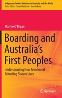 Boarding and Australia's First Peoples: Understanding How Residential Schooling Shapes Lives 9811660085 Book Cover