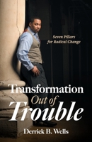 Transformation Out of Trouble: Seven Pillars for Radical Change 1959095609 Book Cover