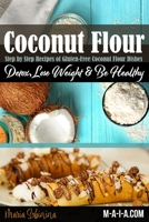 Coconut Flour Cookbook: Gluten-Free Low Carb Coconut Flour Recipes 1072553864 Book Cover