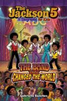 The Jackson 5: A Biography for Kids: The Band That Changed The World (Iconic Biographies) 1969899263 Book Cover