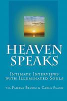 Heaven Speaks: Intimate Interviews with Illuminated Souls 1885499000 Book Cover