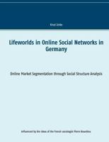 Lifeworlds in Online Social Networks in Germany: Online Market Segmentation through Social Structure Analysis 3752861045 Book Cover