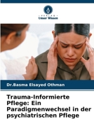 Trauma-Informierte Pflege: Ein Paradigmenwechsel in der psychiatrischen Pflege (German Edition) 6209850146 Book Cover