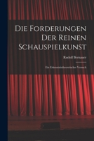 Die Forderungen der reinen Schauspielkunst: Ein Erkenntnistheoretischer Versuch 1018995501 Book Cover