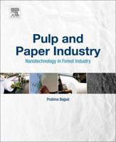 Pulp and Paper Industry: Nanotechnology in Forest Industry 0128111011 Book Cover
