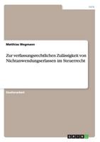 Zur verfassungsrechtlichen Zulässigkeit von Nichtanwendungserlassen im Steuerrecht 3656346720 Book Cover