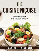 THE Cuisine Niçoise: Cooking from the French Riviera 1915032792 Book Cover