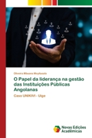 O Papel da liderança na gestão das Instituições Públicas Angolanas (Portuguese Edition) 6139725909 Book Cover