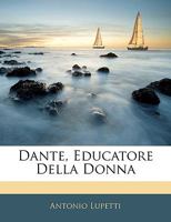 Dante, Educatore Della Donna 1144436001 Book Cover