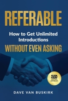 Referable : How to Get Unlimited Introductions Without Even Asking 1636806015 Book Cover