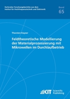 Feldtheoretische Modellierung der Materialprozessierung mit Mikrowellen im Durchlaufbetrieb 3866447191 Book Cover