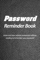 Password reminder book - know and save website passwords without needing to remember your password: Use prompts, cues and hints to protect your website passwords. Keeping passwords safe, available onl 165448718X Book Cover