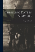Thrilling Days in Army Life 1016503776 Book Cover