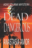 Dead Dangerous: Adie Sturm Mystery 0992134382 Book Cover