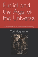 Euclid and the Age of the Universe: A compendium of traditional astronomy 1838493670 Book Cover