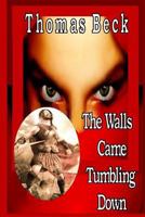 The Walls Came Tumbling Down: Book 1 1547028750 Book Cover