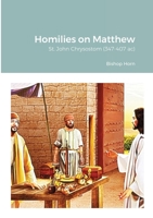 Homilies on Matthew: St. John Chrysostom (347-407 ac) 1678020907 Book Cover