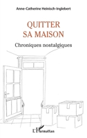 Quitter sa maison: Chroniques nostalgiques 2343251401 Book Cover