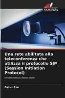 Una rete abilitata alla teleconferenza che utilizza il protocollo SIP (Session Initiation Protocol) 6209322719 Book Cover