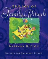 The Joy of Family Rituals: Recipes for Everyday Living 0312253281 Book Cover