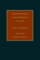 South Carolina Deed Abstracts, 1776-1783, Books Y-4 through H-5 0917890728 Book Cover