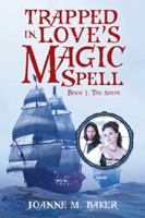 Trapped In Love's Magic Spell: Book 1: The Ships 1524686336 Book Cover