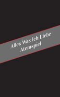 Alles Was Ich Liebe Atemspiel: Ein Sicherer Platz Fur Deine Kinky Gedanken 1546321195 Book Cover