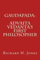 Gaudapada: Advaita Vedanta's First Philosopher 1501066196 Book Cover