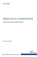 Généalogie de la mondialisation: Analyse de la crise identitaire actuelle (Ouverture Philosophique) (French Edition) 2343063400 Book Cover
