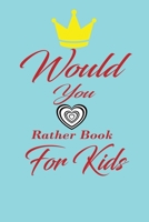 Would You Rather Book For Kids: funny, silly and challenging game of questions for children, perfect holiday book present and christmas gift for girls and boys 1697790372 Book Cover