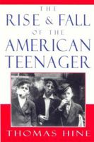 The Rise and  Fall of the American Teenager 0380728532 Book Cover