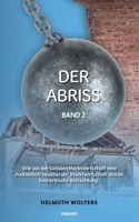Der Abriss: Band 2 - Wie aus der Sozialen Marktwirtschaft eine "freiheitlich-neoliberale Marktwirtschaft wurde. Eine kritische Bet 3991316811 Book Cover