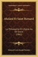 Abélard et Saint Bernard: la philosophie et L'Église Au XIIe Siécle 1120447100 Book Cover