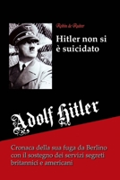 Hitler non si è suicidato: Cronaca della sua fuga da Berlino con il sostegno dei servizi segreti britannici e americani (Italian Edition) 908366094X Book Cover