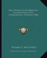 Why Students Of Medicine Should Select The Homeopathic School 1437364845 Book Cover