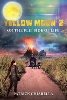 Yellow Moon 2: On The Flip Side of Life B0CRFZ1Y91 Book Cover