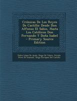 Cr�nicas De Los Reyes De Castilla: Desde Don Alfonso El Sabio, Hasta Los Cat�licos Don Fernando Y Do�a Isabel 0270890289 Book Cover