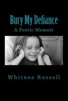 Bury My Defiance 0692185275 Book Cover