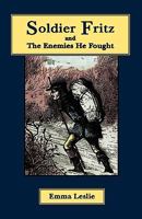 Soldier Fritz and The Enemies He Fought: A Story of the Reformation 0977678695 Book Cover